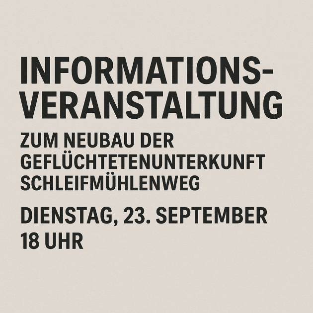 Informationsveranstaltung zum Neubau der Geflüchtetenunterkunft Schleifmühlenweg